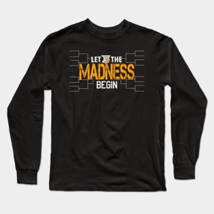 Let the madness begin Basketball Madness College March Long Sleeve T-Shirt